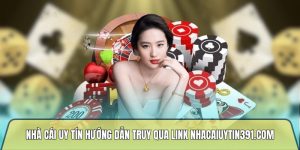 Nhà cái uy tín hướng dẫn truy qua link nhacaiuytin391.com