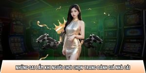 Những sai lầm khi người chơi chọn trang đánh giá nhà cái
