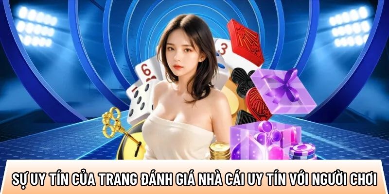 Sự uy tín của trang đánh giá nhà cái uy tín với người chơi